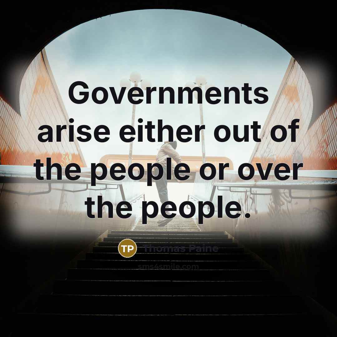 “Governments arise either out of the people or over the…” quote by Thomas Paine