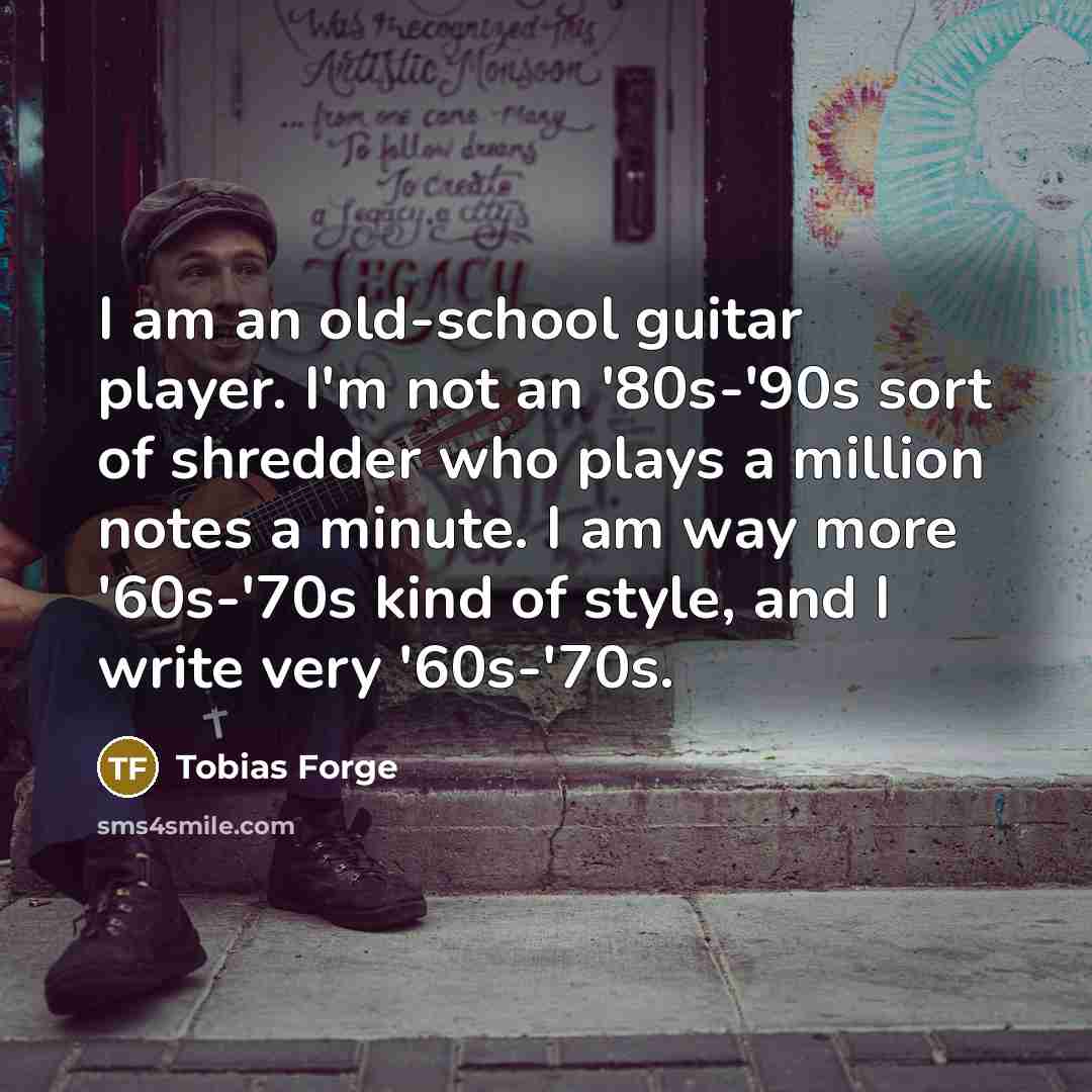 “I am an old-school guitar player. I'm not an '80s-'90s…” quote by Tobias Forge