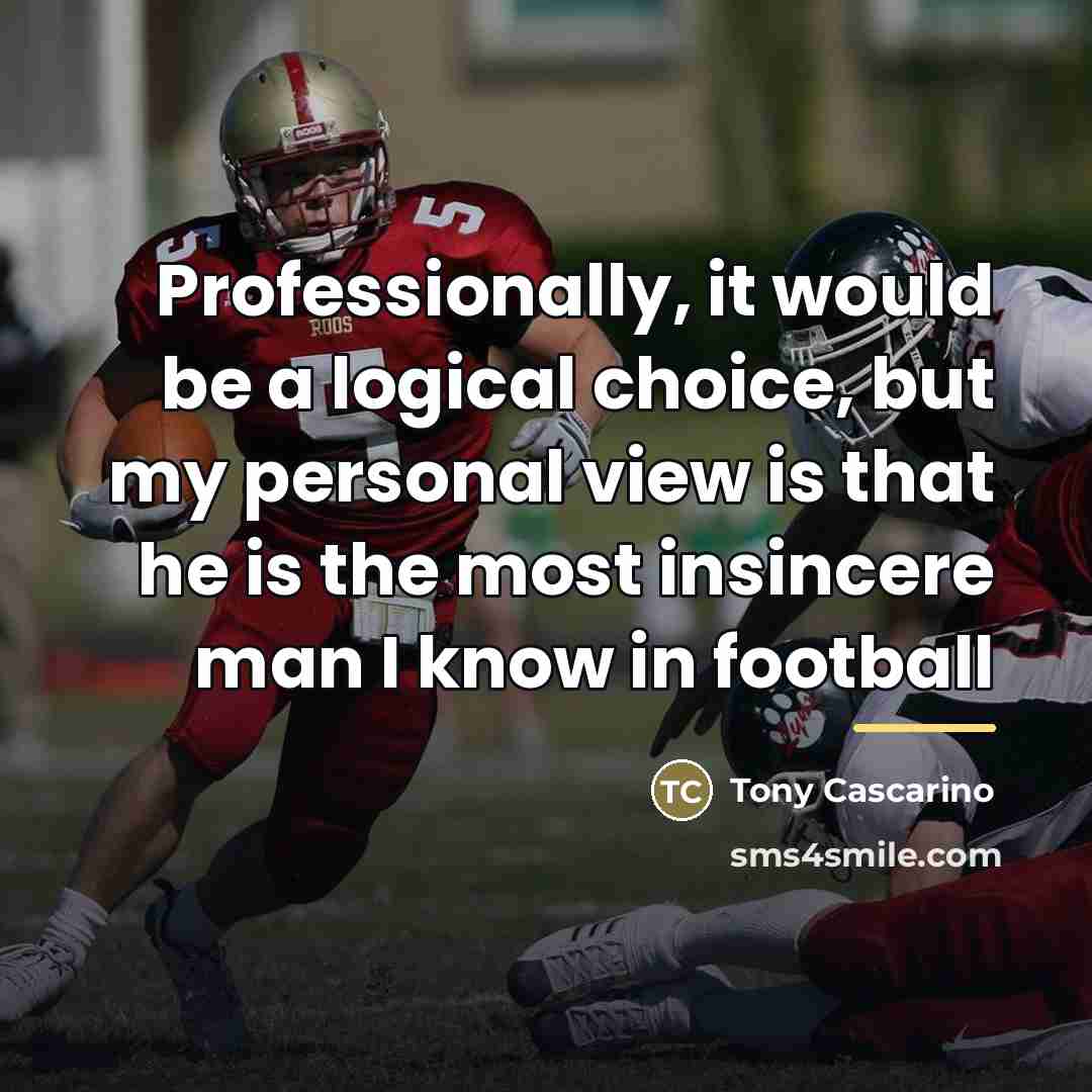“Professionally, it would be a logical choice, but my personal…” quote by Tony Cascarino