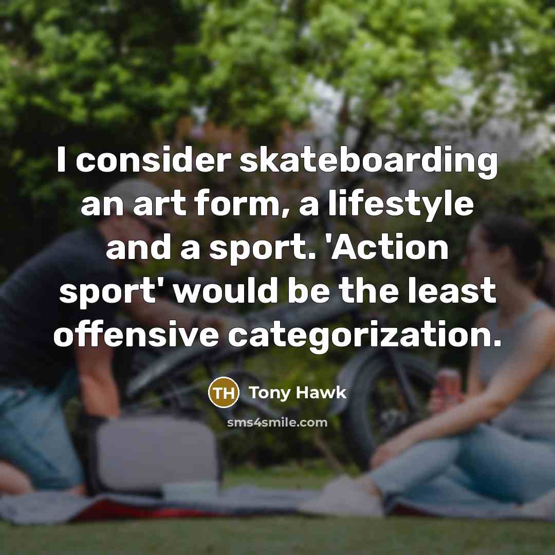 “I consider skateboarding an art form, a lifestyle and a…” quote by Tony Hawk