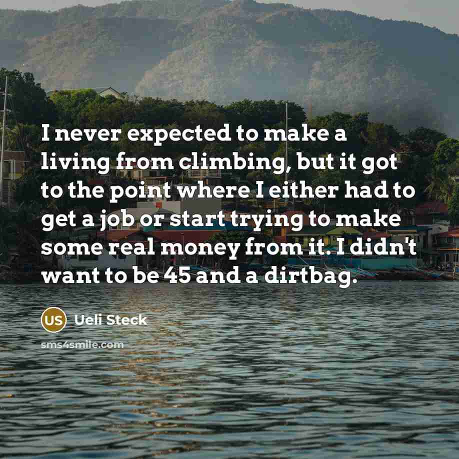 “I never expected to make a living from climbing, but…” quote by Ueli Steck