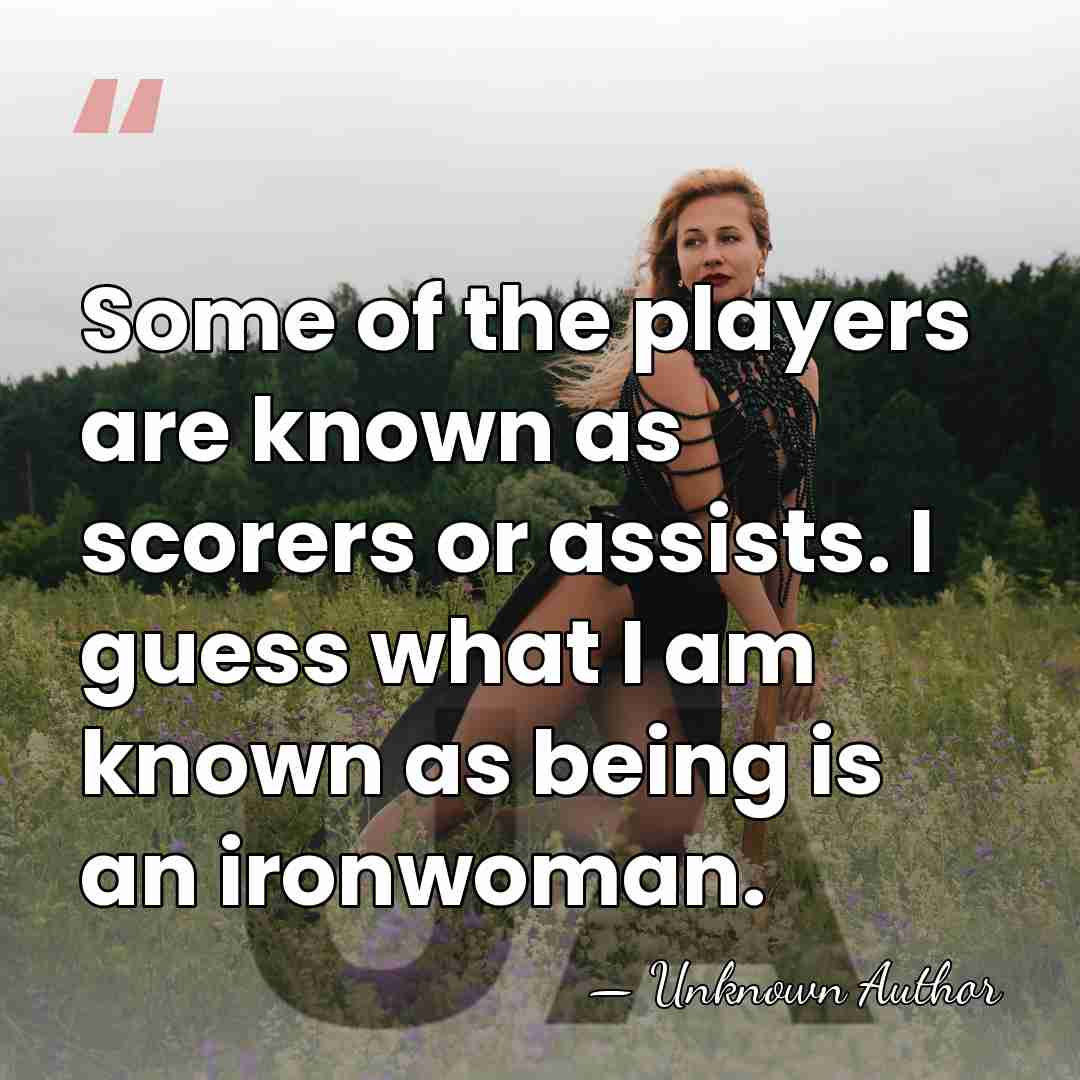 Some of the players are known as scorers or assists. I guess&hellip; - Unknown Author