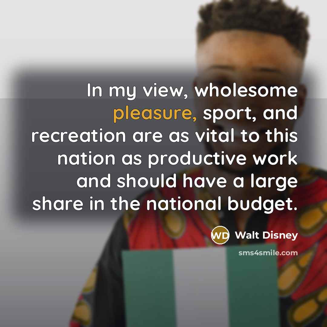 “In my view, wholesome pleasure, sport, and recreation are as…” quote by Walt Disney