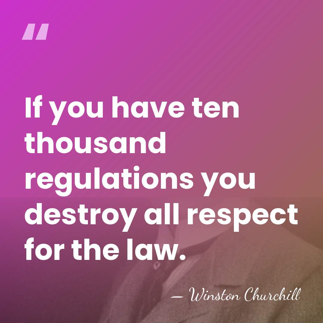 If you have ten thousand regulations you destroy all respect for the&hellip; - Winston Churchill