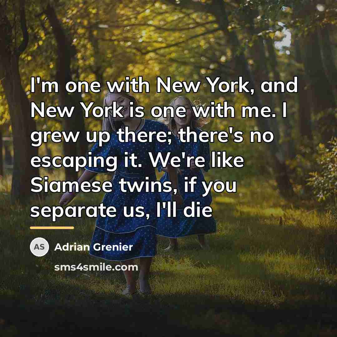 “I'm one with New York, and New York is one…” quote by Adrian Grenier