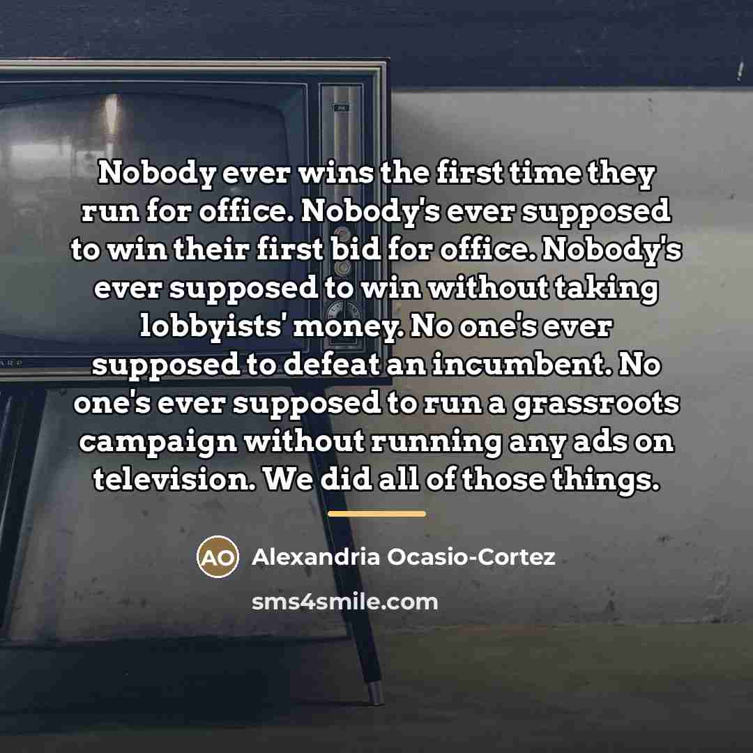 “Nobody ever wins the first time they run for office.…” quote by Alexandria Ocasio-Cortez