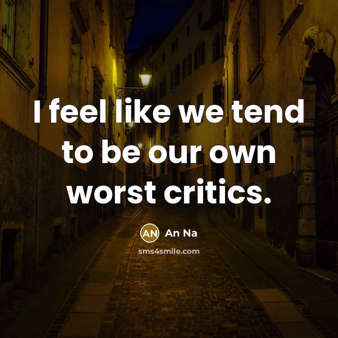 “I feel like we tend to be our own worst…” quote by An Na