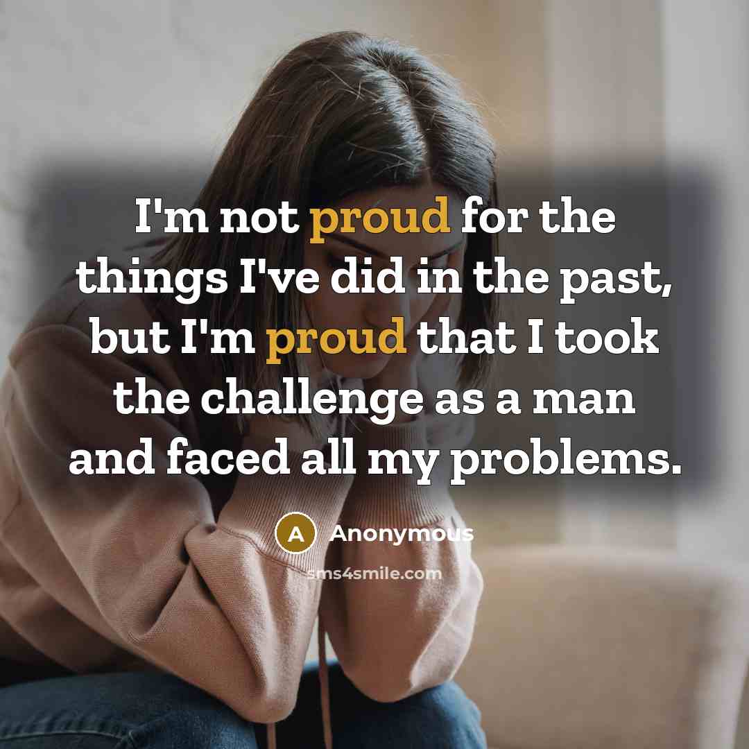 “I'm not proud for the things I've did in the…” quote by Anonymous