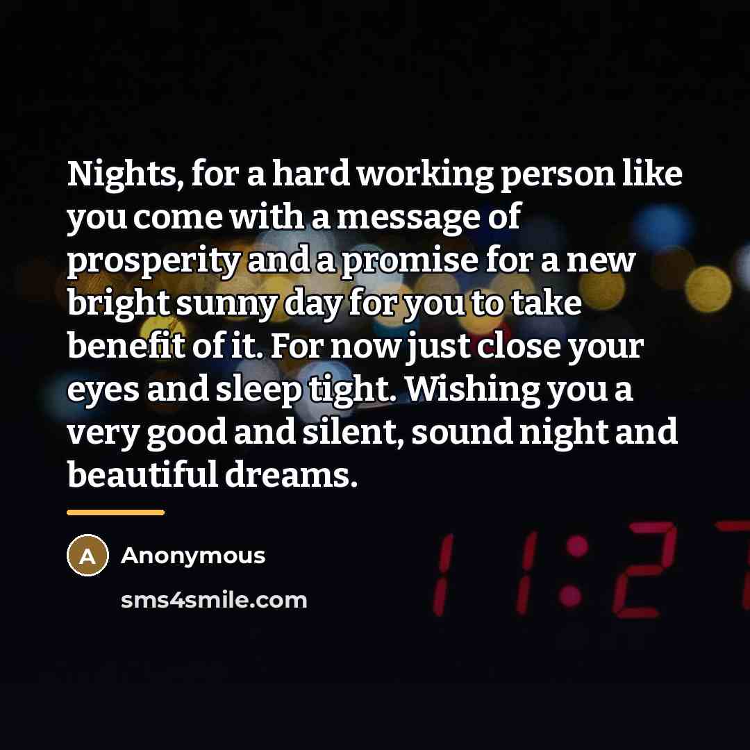 “Nights, for a hard working person like you come with…” quote by Anonymous