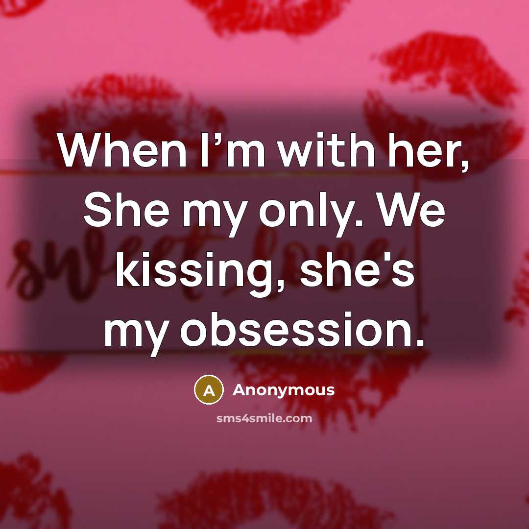 “When I'm with her, She my only. We kissing, she's…” quote by Anonymous