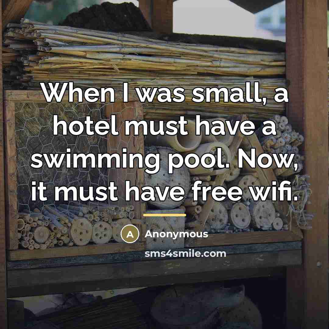 “When I was small, a hotel must have a swimming…” quote by Anonymous