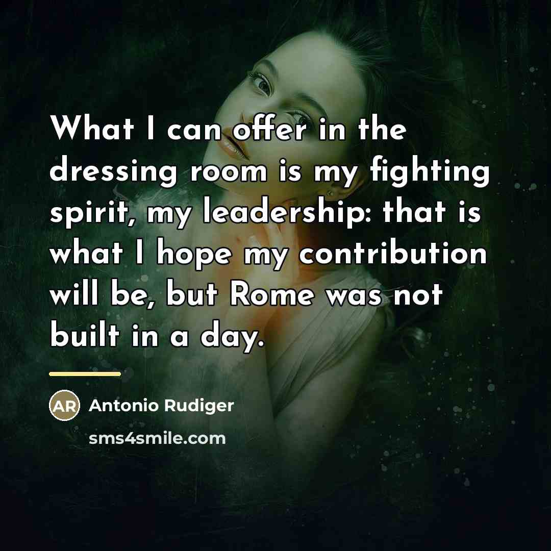“What I can offer in the dressing room is my…” quote by Antonio Rudiger