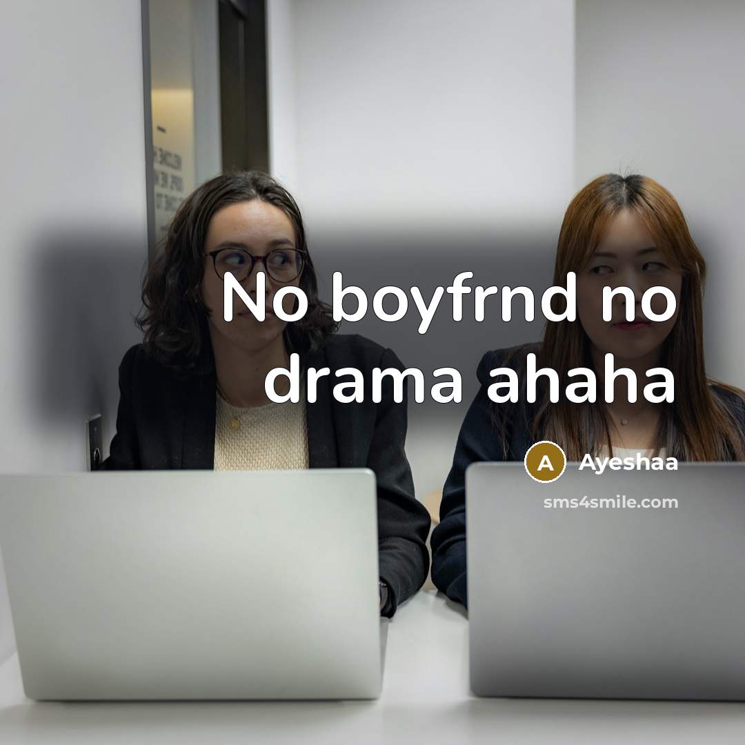 “No boyfrnd no drama ahaha…” quote by Ayeshaa