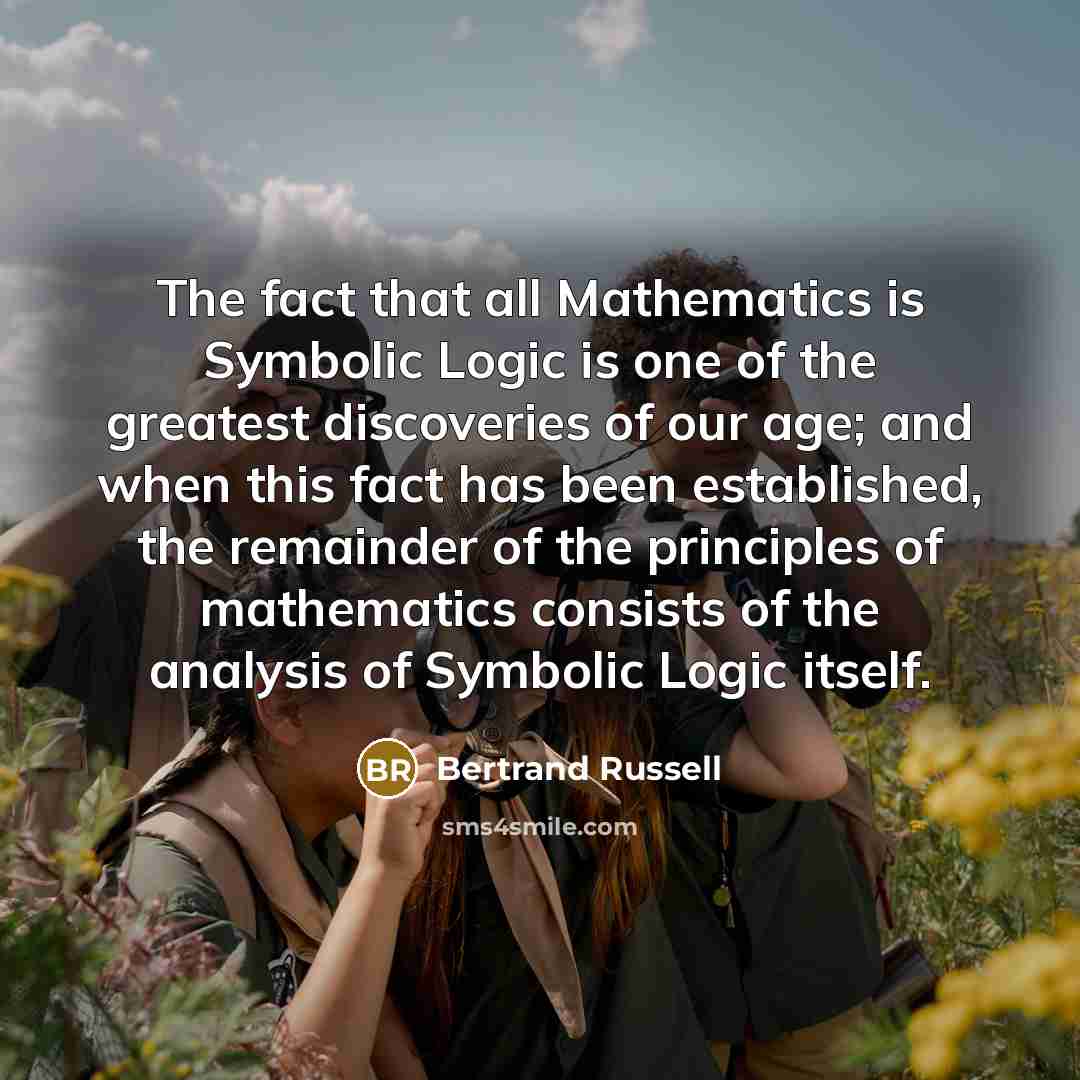 “The fact that all Mathematics is Symbolic Logic is one…” quote by Bertrand Russell
