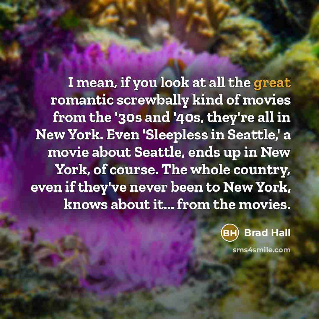 “I mean, if you look at all the great romantic…” quote by Brad Hall