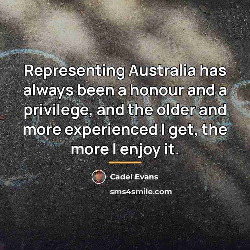 “Representing Australia has always been a honour and a privilege,…” quote by Cadel Evans
