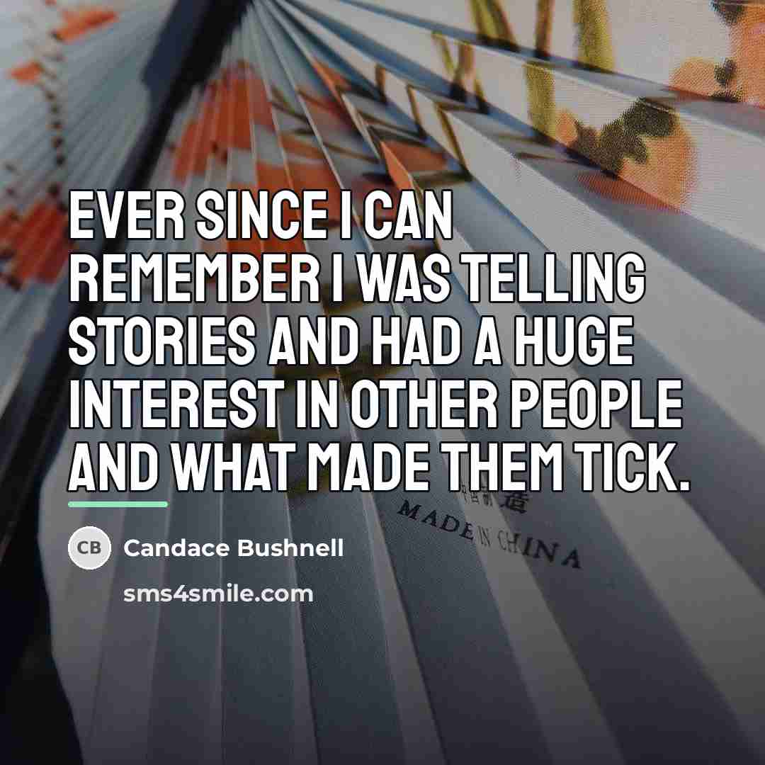 “Ever since I can remember I was telling stories and…” quote by Candace Bushnell