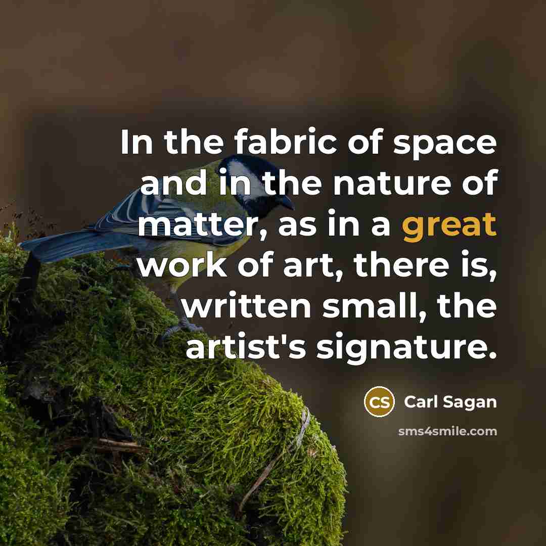 “In the fabric of space and in the nature of…” quote by Carl Sagan