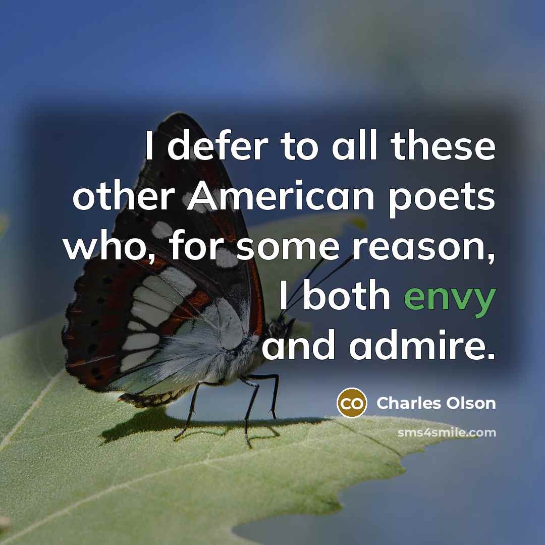 “I defer to all these other American poets who, for…” quote by Charles Olson