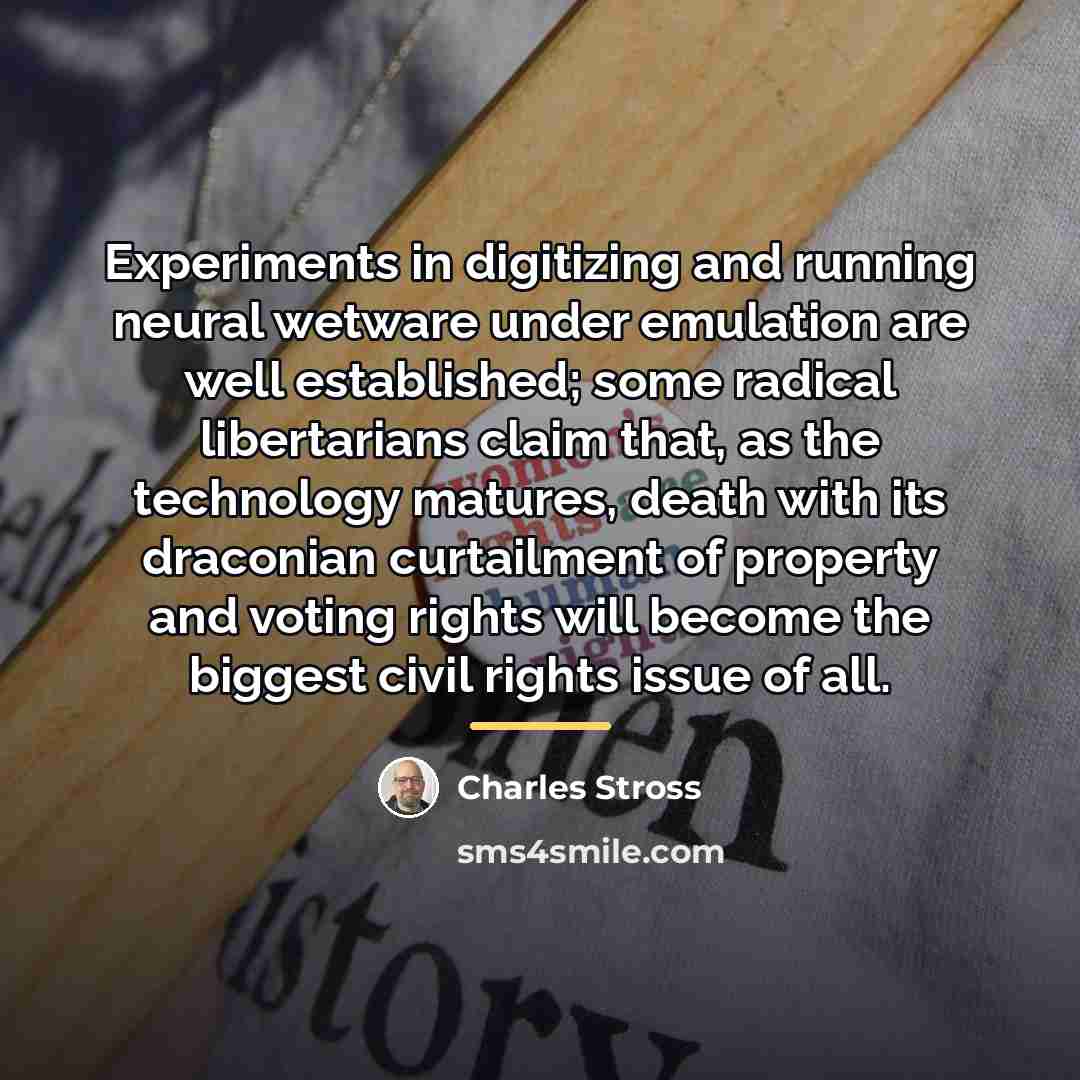 “Experiments in digitizing and running neural wetware under emulation are…” quote by Charles Stross