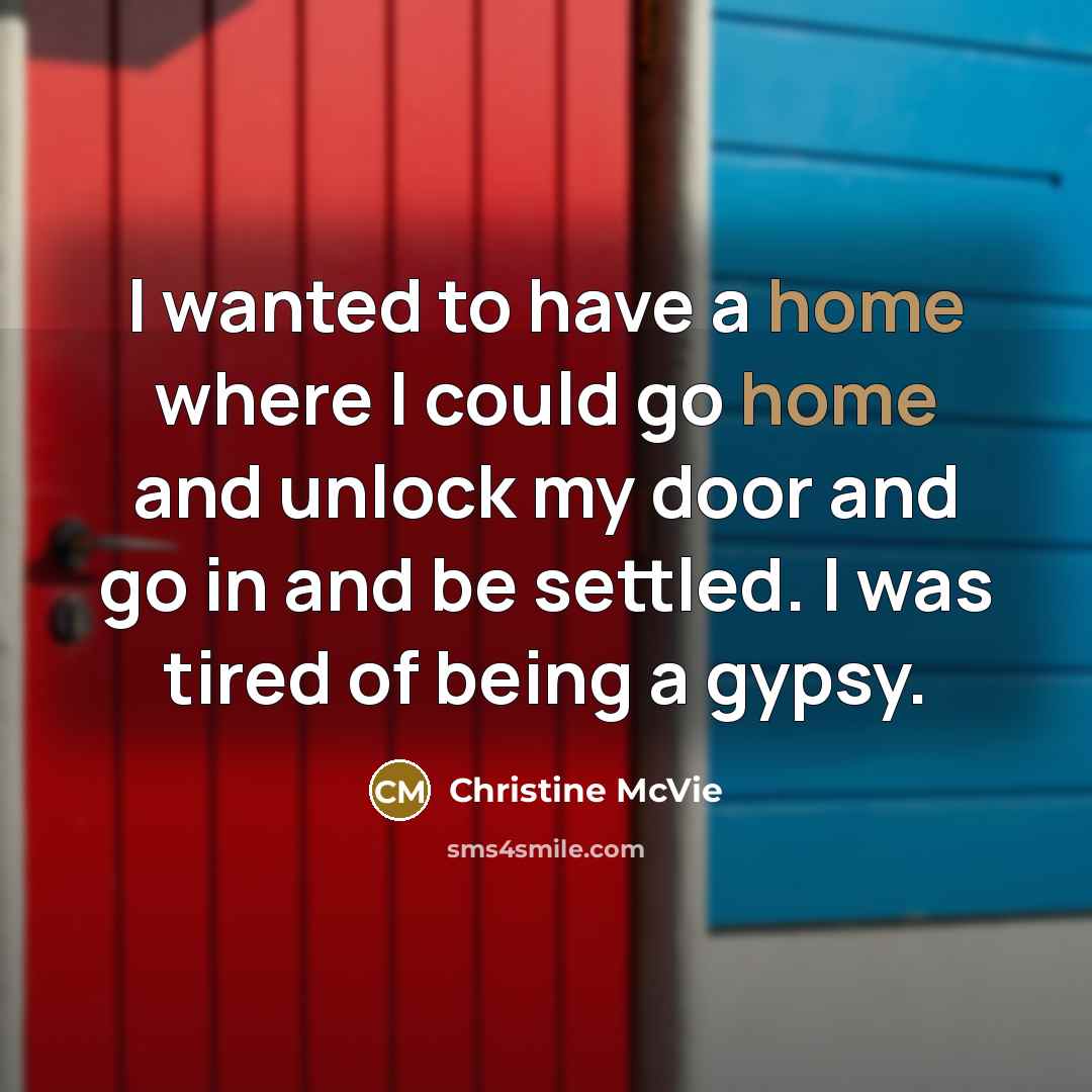 “I wanted to have a home where I could go…” quote by Christine McVie