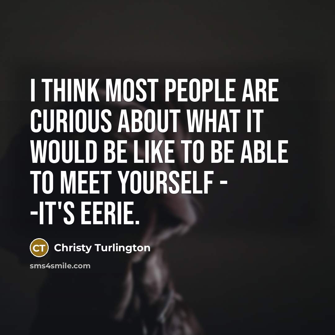 “I think most people are curious about what it would…” quote by Christy Turlington