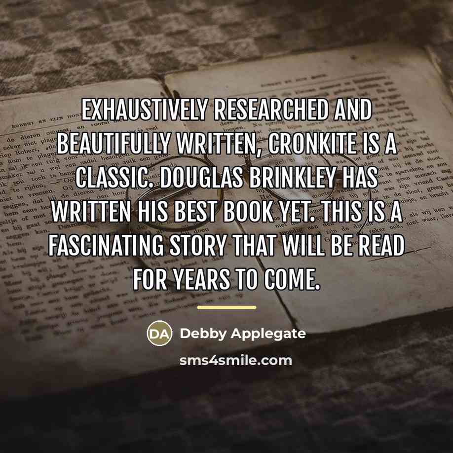 “Exhaustively researched and beautifully written, Cronkite is a classic. Douglas…” quote by Debby Applegate