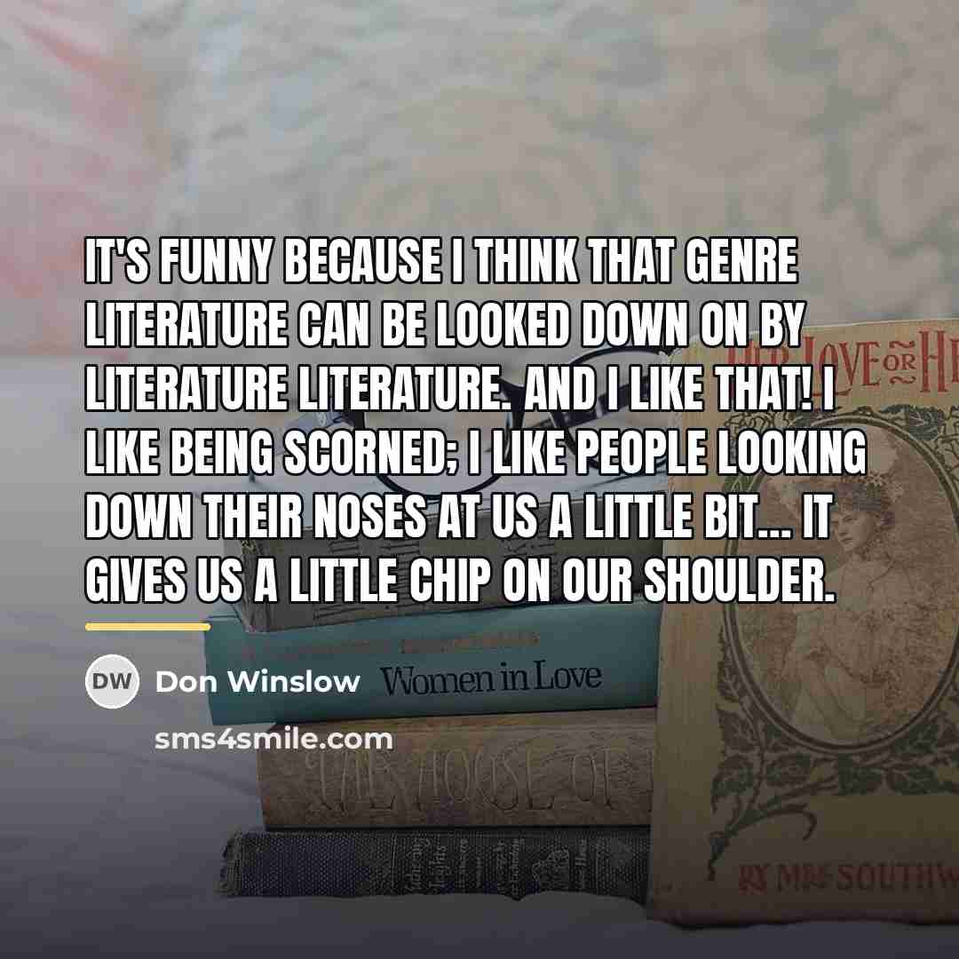 “It's funny because I think that genre literature can be…” quote by Don Winslow