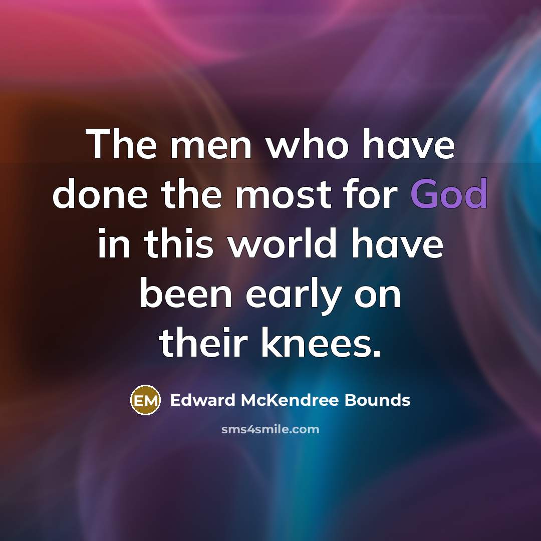 “The men who have done the most for God in…” quote by Edward McKendree Bounds