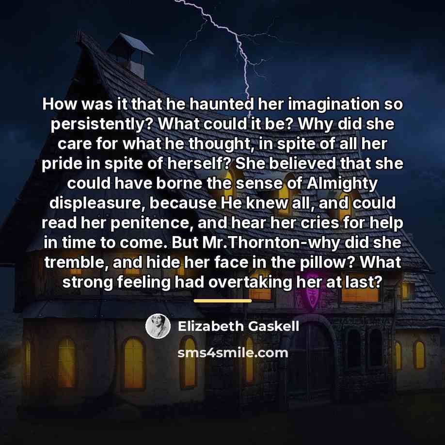 “How was it that he haunted her imagination so persistently?…” quote by Elizabeth Gaskell
