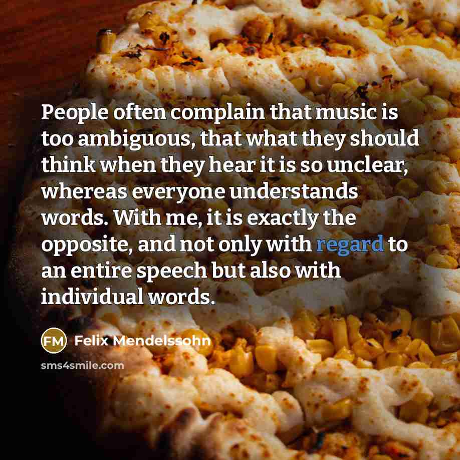 “People often complain that music is too ambiguous, that what…” quote by Felix Mendelssohn