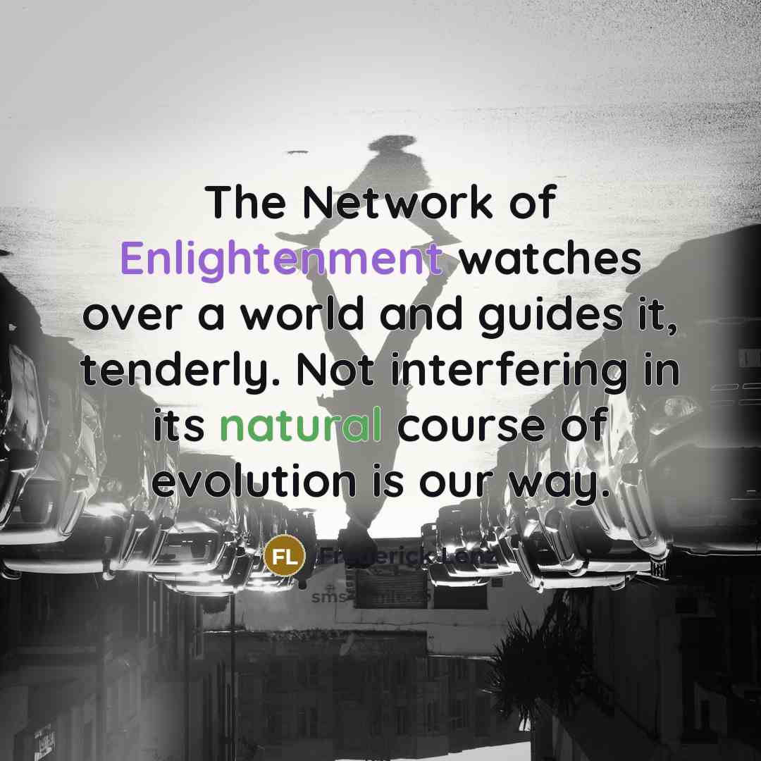“The Network of Enlightenment watches over a world and guides…” quote by Frederick Lenz