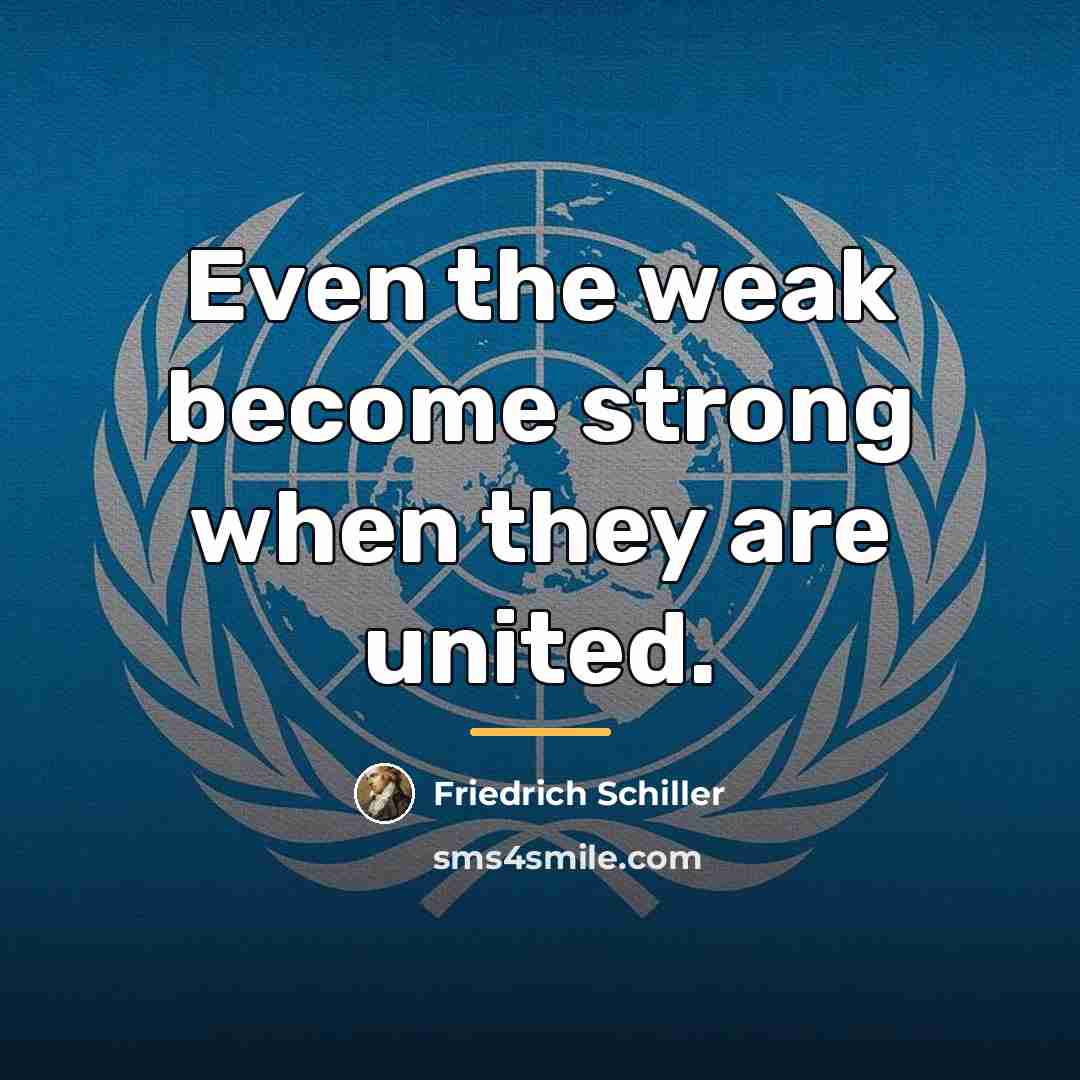 “Even the weak become strong when they are united.…” quote by Friedrich Schiller