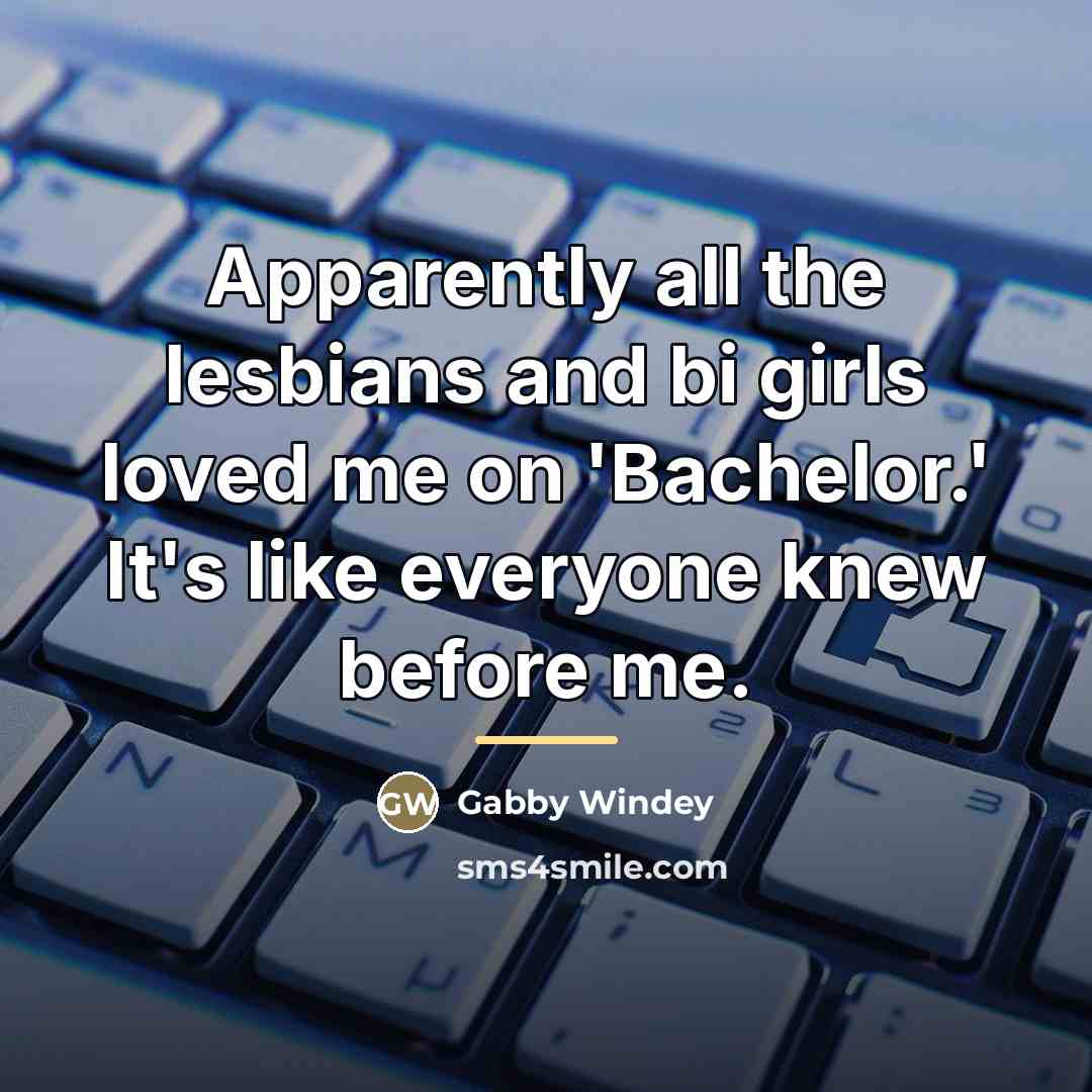 “Apparently all the lesbians and bi girls loved me on…” quote by Gabby Windey