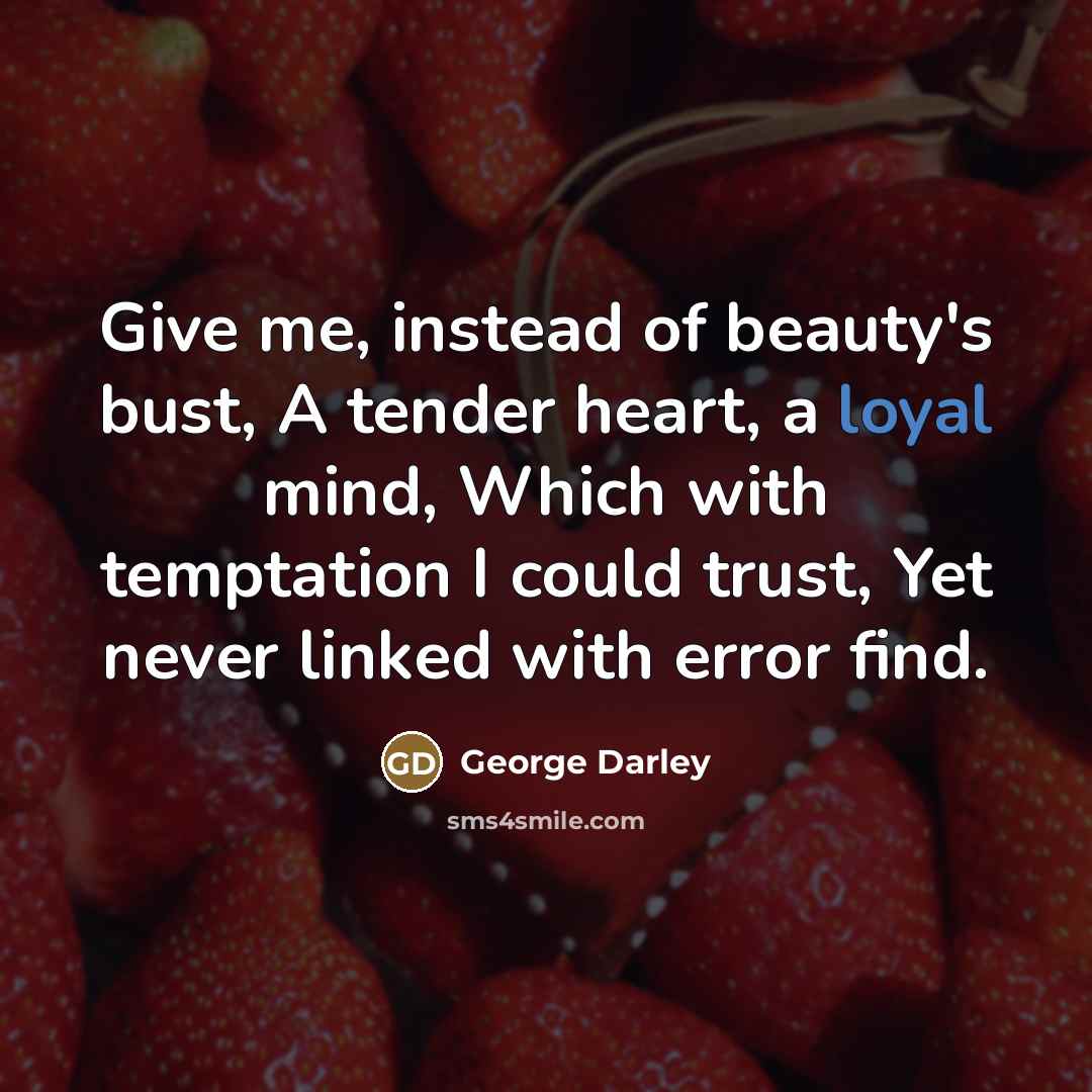 “Give me, instead of beauty's bust, A tender heart, a…” quote by George Darley
