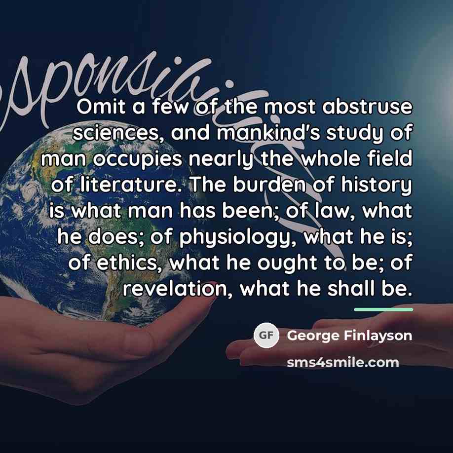 “Omit a few of the most abstruse sciences, and mankind's…” quote by George Finlayson