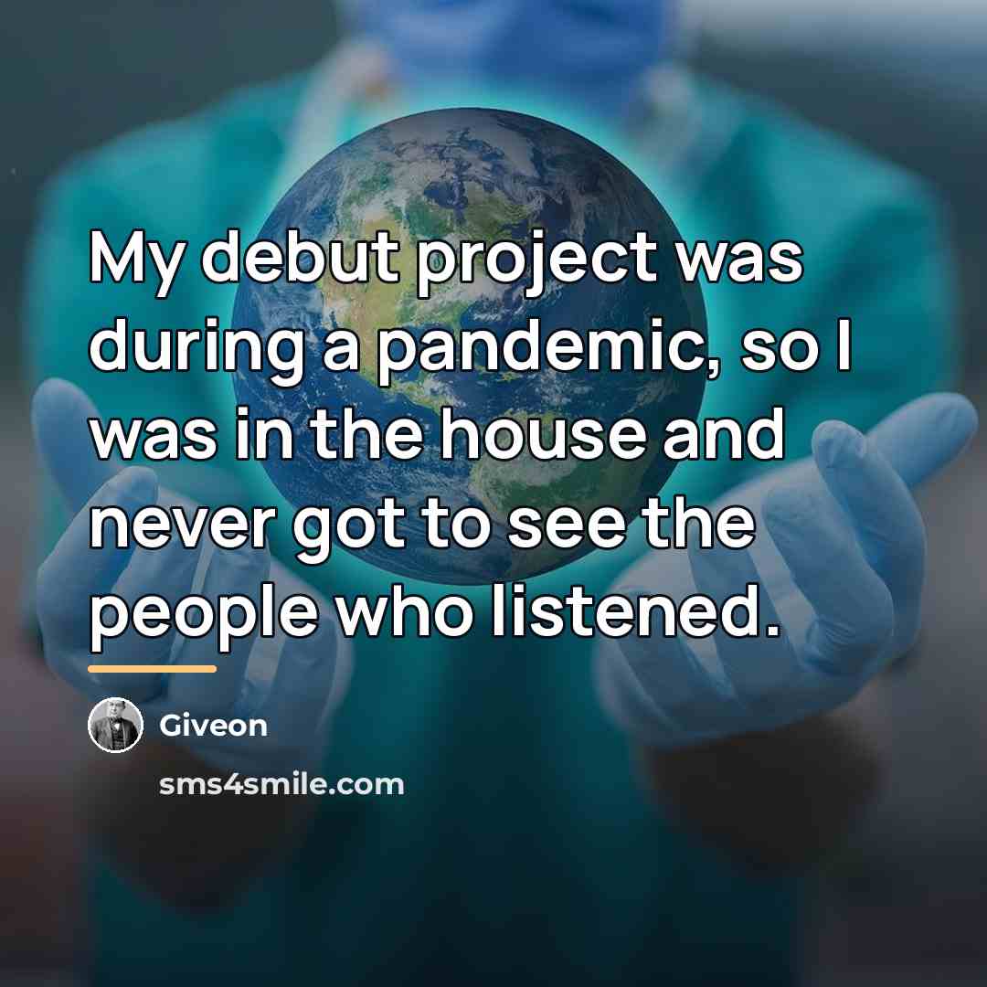 “My debut project was during a pandemic, so I was…” quote by Giveon