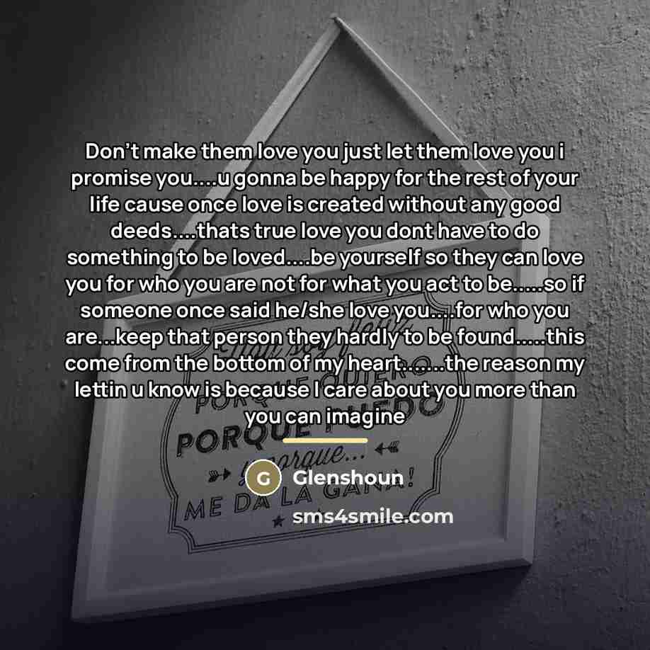 “Don't make them love you just let them love you…” quote by Glenshoun