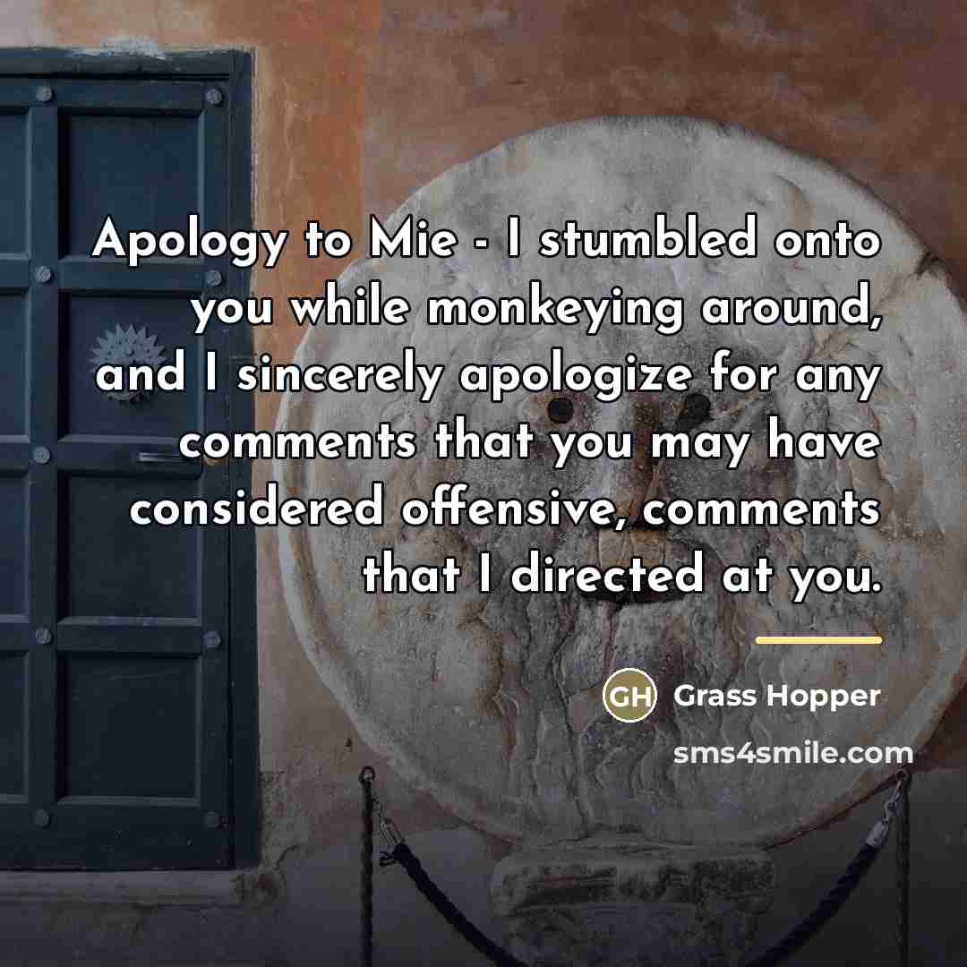 “Apology to Mie - I stumbled onto you while monkeying…” quote by Grass Hopper