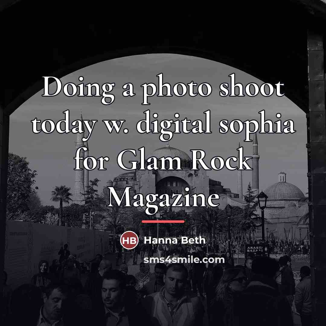 “Doing a photo shoot today w. digital sophia for Glam…” quote by Hanna Beth
