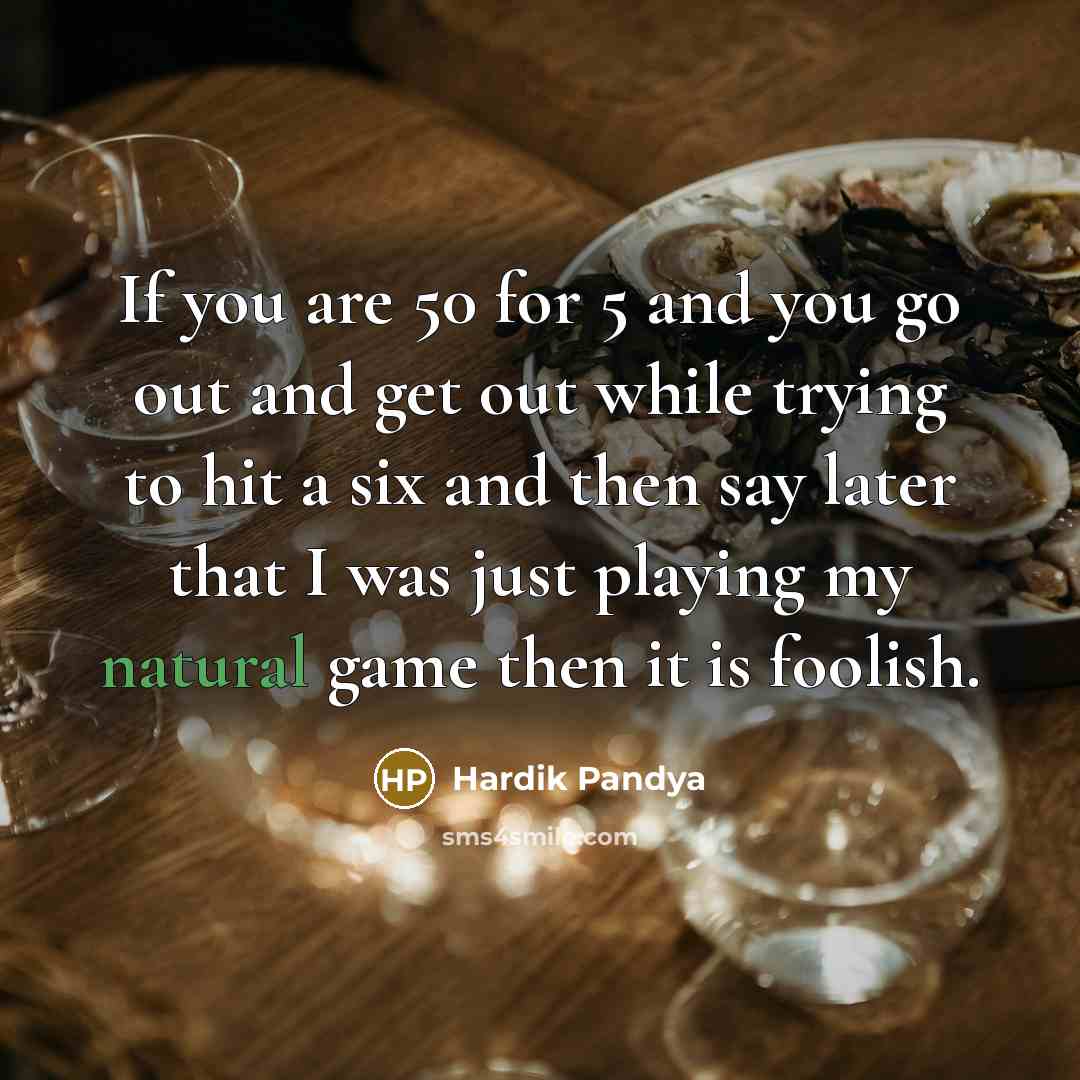 “If you are 50 for 5 and you go out…” quote by Hardik Pandya