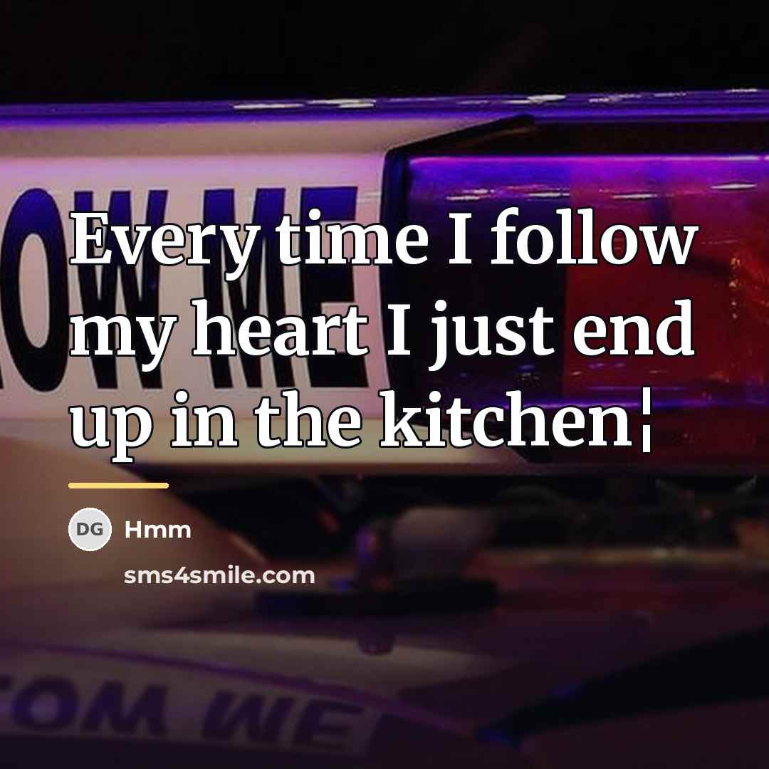 “Every time I follow my heart I just end up…” quote by Hmm