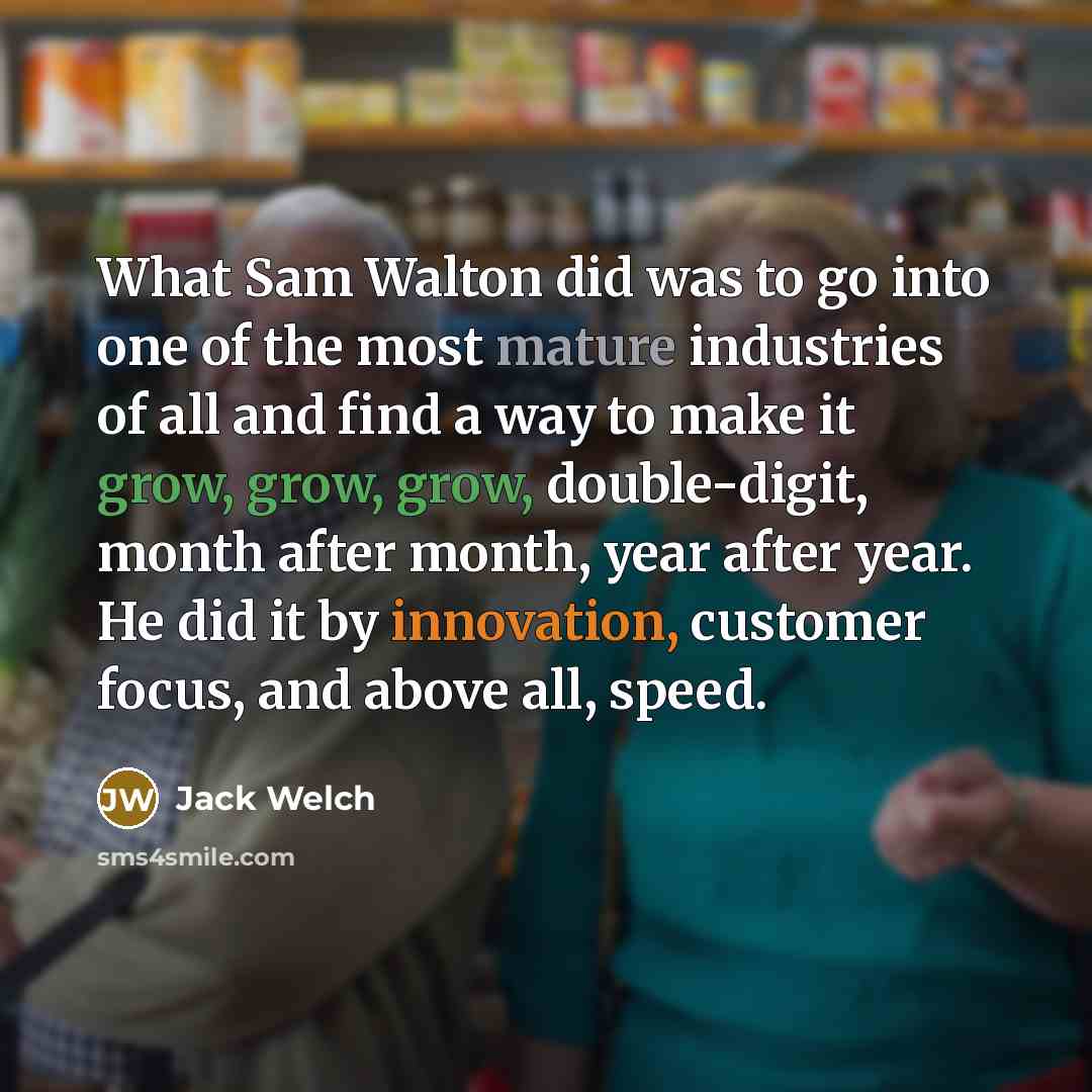 “What Sam Walton did was to go into one of…” quote by Jack Welch