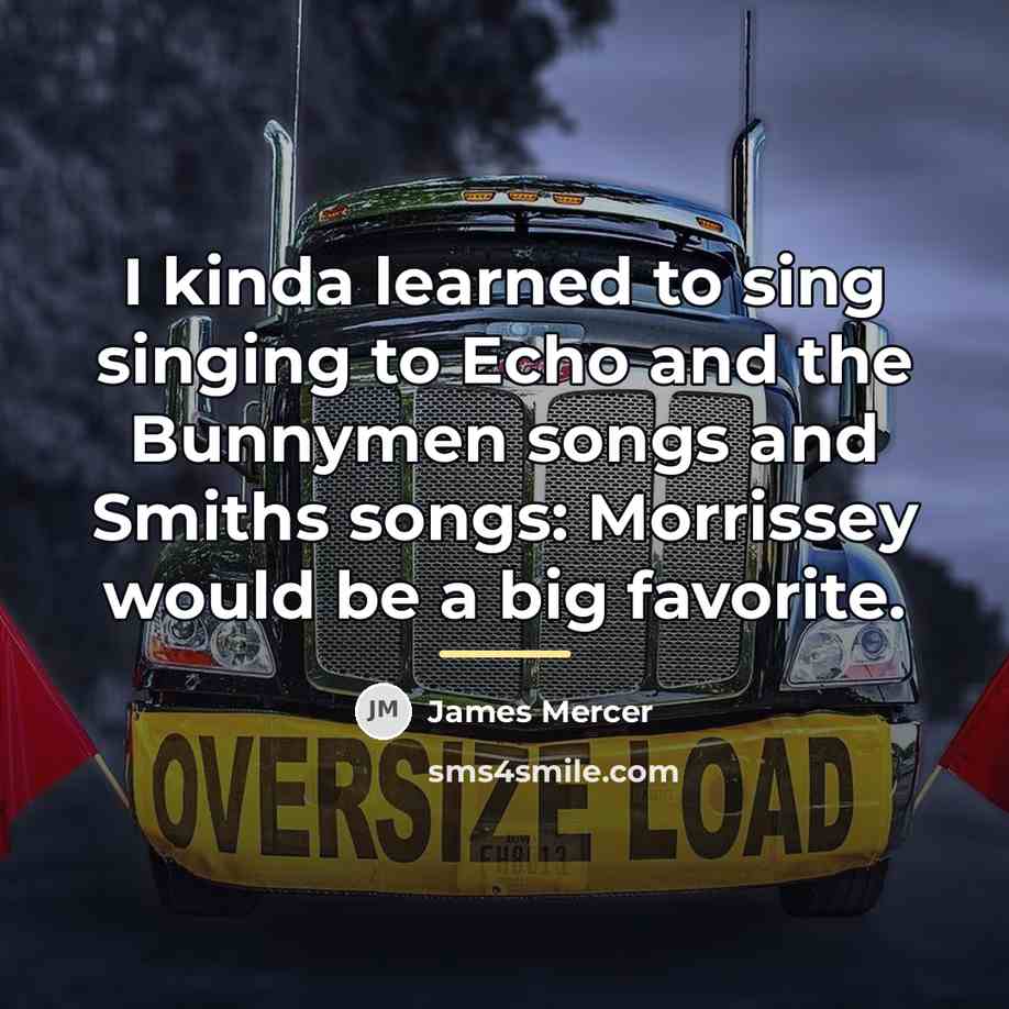 “I kinda learned to sing singing to Echo and the…” quote by James Mercer