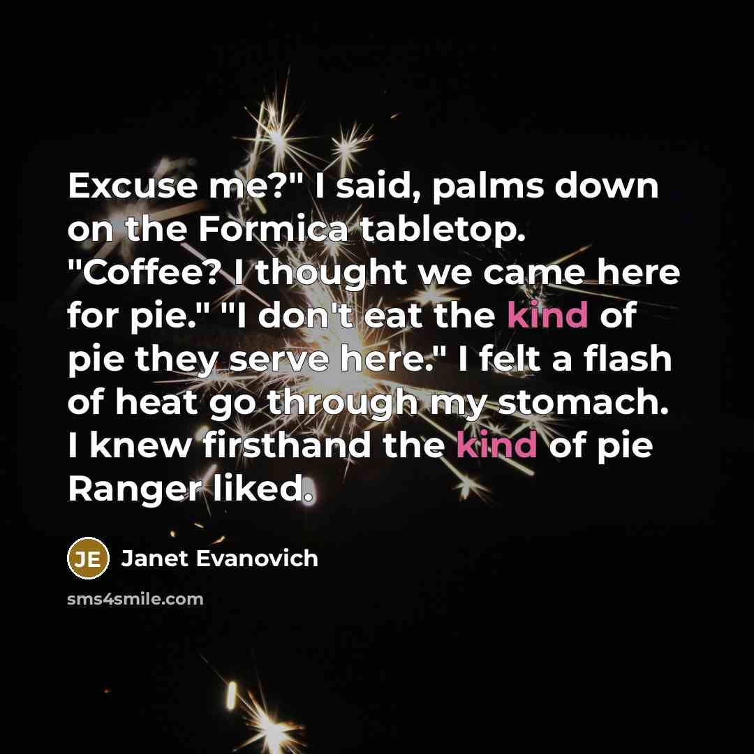 “Excuse me?" I said, palms down on the Formica tabletop.…” quote by Janet Evanovich