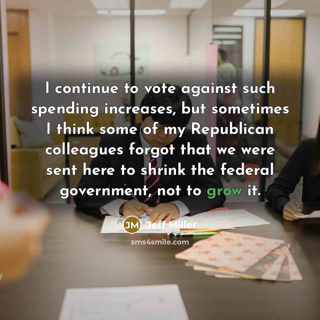 “I continue to vote against such spending increases, but sometimes…” quote by Jeff Miller