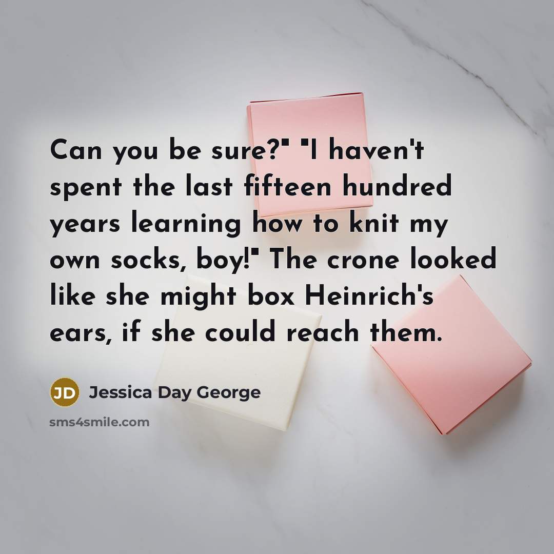 “Can you be sure?" "I haven't spent the last fifteen…” quote by Jessica Day George