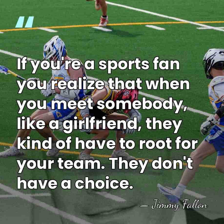 If you're a sports fan you realize that when you meet somebody,&hellip; - Jimmy Fallon