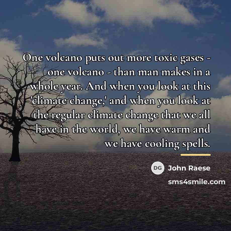 “One volcano puts out more toxic gases - one volcano…” quote by John Raese