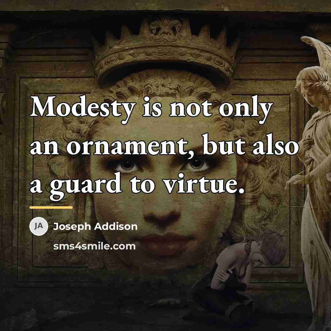 “Modesty is not only an ornament, but also a guard…” quote by Joseph Addison